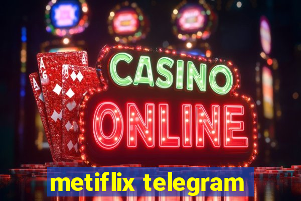 metiflix telegram